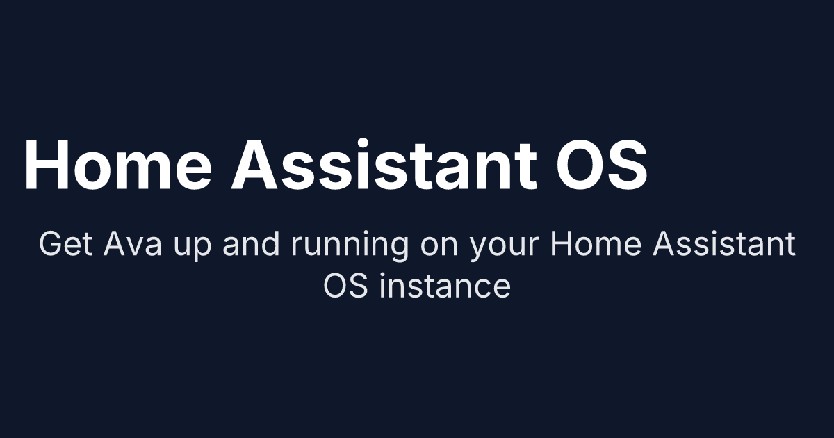 Home Assistant OS - Ava - self-hosted personal assistant